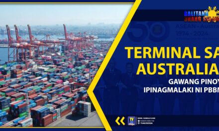 TERMINAL SA AUSTRALIA, GAWANG PINOY; IPINAGMALAKI NI PBBM