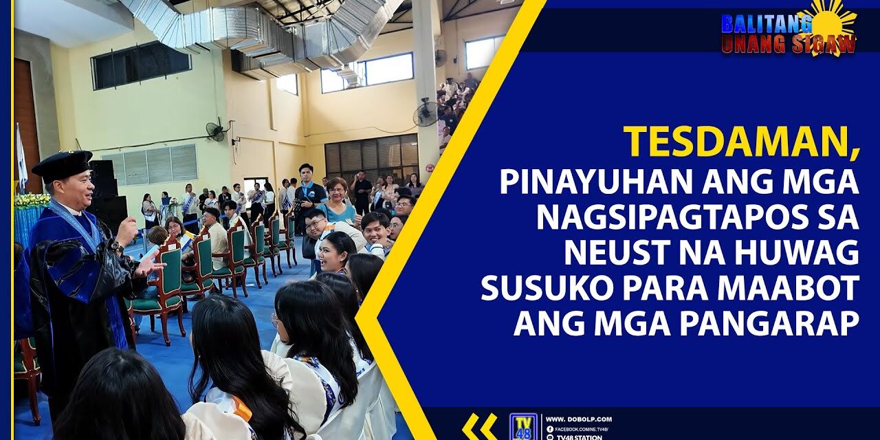TESDAMAN, PINAYUHAN ANG MGA NAGSIPAGTAPOS SA NEUST NA HUWAG SUSUKO PARA MAABOT ANG MGA PANGARAP