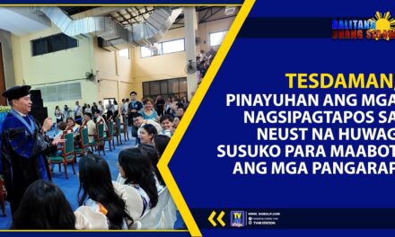 TESDAMAN, PINAYUHAN ANG MGA NAGSIPAGTAPOS SA NEUST NA HUWAG SUSUKO PARA MAABOT ANG MGA PANGARAP