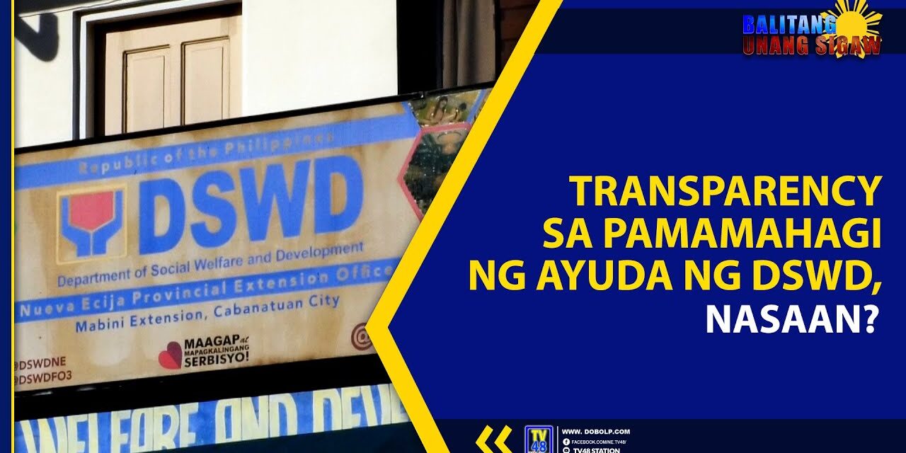 TRANSPARENCY SA PAMAMAHAGI NG AYUDA NG DSWD, NASAAN?