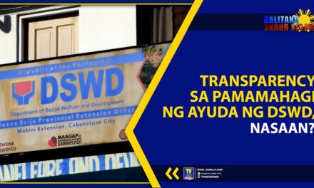 TRANSPARENCY SA PAMAMAHAGI NG AYUDA NG DSWD, NASAAN?