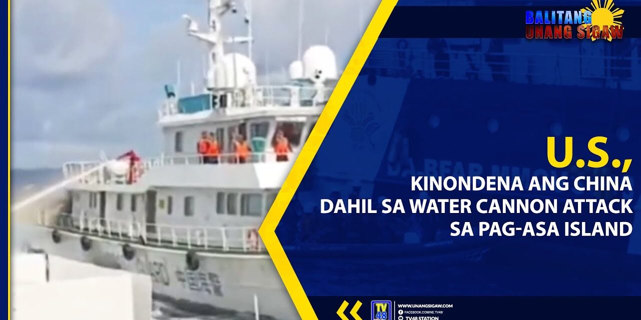 U.S., Kinondena ang China Dahil sa Water Cannon Attack sa Pag-asa Island
