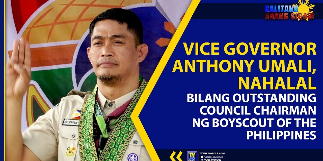 VICE GOVERNOR ANTHONY UMALI, NAHALAL BILANG OUTSTANDING COUNCIL CHAIRMAN NG BOYSCOUT OF THE PHILIPPINES