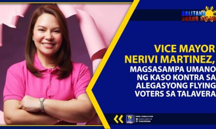 VICE MAYOR NERIVI MARTINEZ, MAGSASAMPA UMANO NG KASO KONTRA SA ALEGASYONG FLYING VOTERS SA TALAVERA