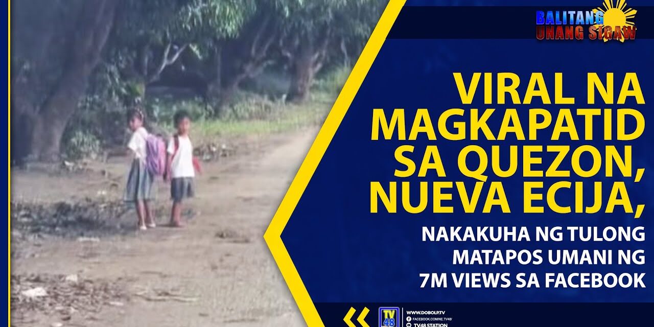 VIRAL NA MAGKAPATID SA QUEZON, NUEVA ECIJA, NAKAKUHA NG TULONG MATAPOS UMANI NG 7M VIEWS SA FACEBOOK