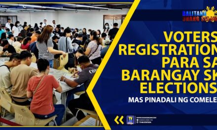 VOTERS’ REGISTRATION PARA SA BARANGAY SK ELECTIONS, MAS PINADALI NG COMELEC
