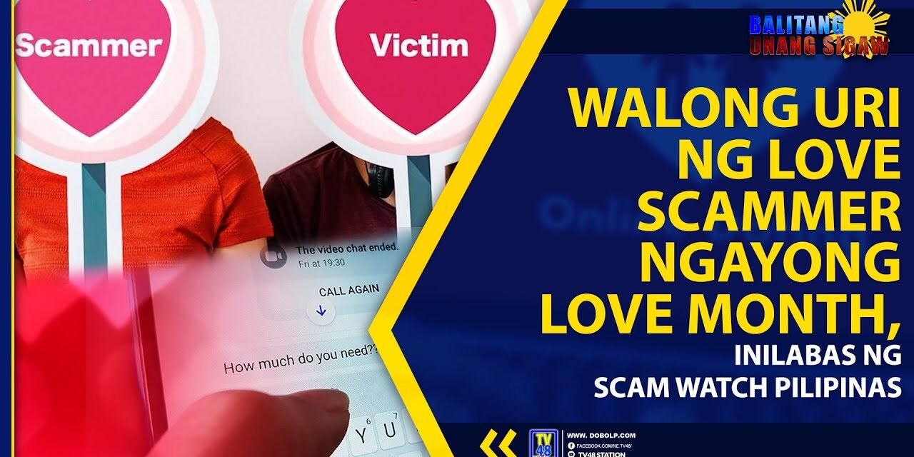 WALONG URI NG LOVE SCAMMER NGAYONG LOVE MONTH, INILABAS NG SCAM WATCH PILIPINAS