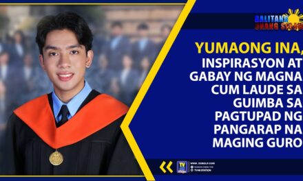 YUMAONG INA, INSPIRASYON AT GABAY NG MAGNA CUM LAUDE SA GUIMBA SA PAGTUPAD NG PANGARAP NA MAGING GURO