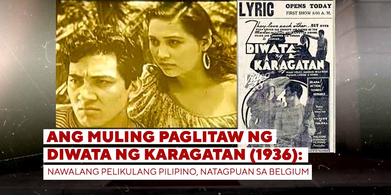 ANG MULING PAGLITAW NG DIWATA NG KARAGATAN (1936): Nawalang Pelikulang Pilipino, Natagpuan sa Belgium