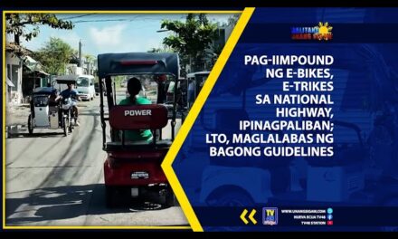 PAG-IIMPOUND NG E-BIKES, E-TRIKES SA NATIONAL HIGHWAY, IPINAGPALIBAN; LTO, MAGLALABAS NG BAGONG GUIDELINES