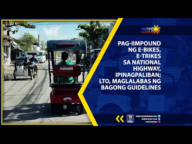 PAG-IIMPOUND NG E-BIKES, E-TRIKES SA NATIONAL HIGHWAY, IPINAGPALIBAN; LTO, MAGLALABAS NG BAGONG GUIDELINES