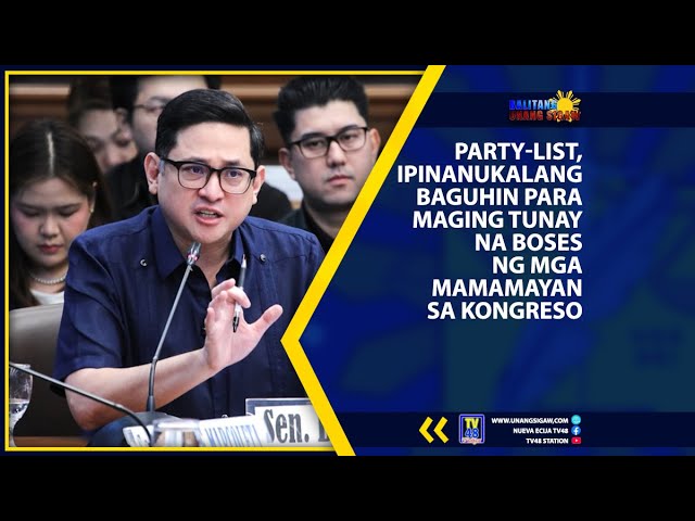 PARTY-LIST, IPINANUKALANG BAGUHIN PARA MAGING TUNAY NA BOSES NG MGA MAMAMAYAN SA KONGRESO