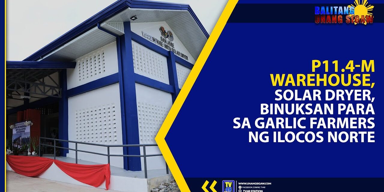₱11.4-M Warehouse, Solar Dryer, Binuksan para sa Garlic Farmers ng Ilocos Norte
