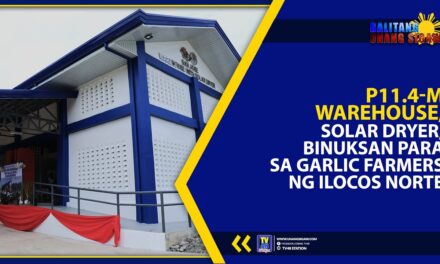 ₱11.4-M Warehouse, Solar Dryer, Binuksan para sa Garlic Farmers ng Ilocos Norte
