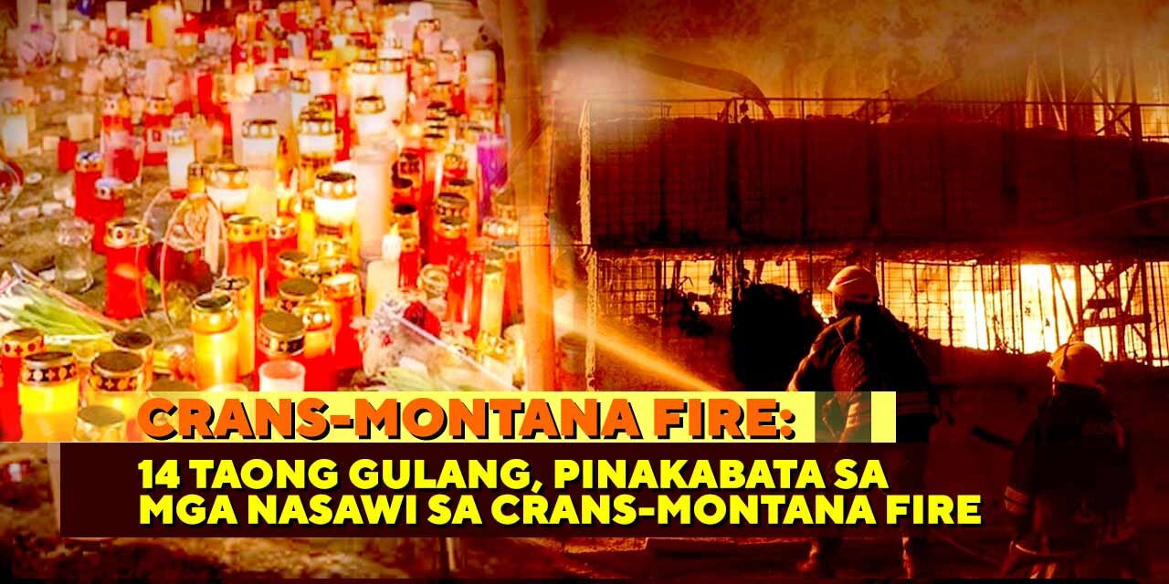 CRANS-MONTANA FIRE: 14 TAONG GULANG, PINAKABATA SA MGA NASAWI SA CRANS-MONTANA FIRE