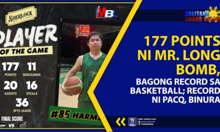 177 POINTS NI MR. LONG BOMB, BAGONG RECORD SA BASKETBALL; RECORD NI PACQ, BINURA
