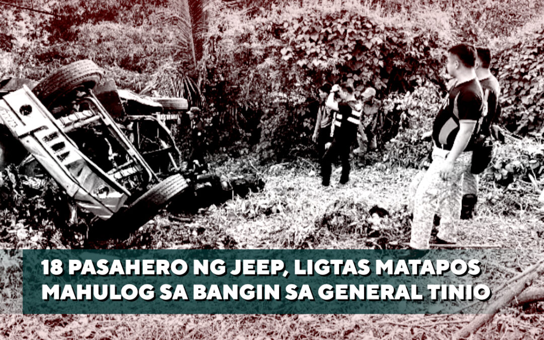 18 PASAHERO NG JEEP, LIGTAS MATAPOS MAHULOG SA BANGIN SA GENERAL TINIO