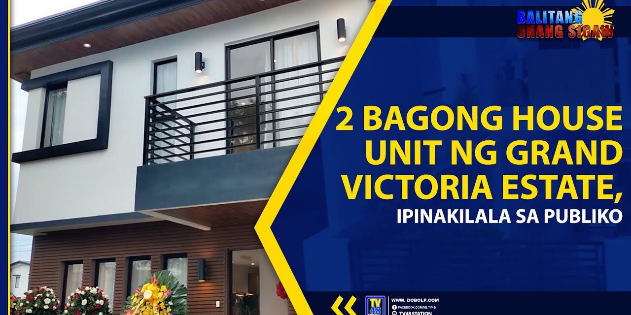 2 BAGONG HOUSE UNIT NG GRAND VICTORIA ESTATE, IPINAKILALA SA PUBLIKO