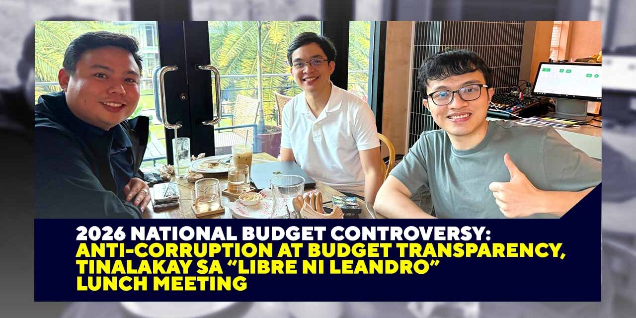 2026 National Budget Controversy: Anti-Corruption at Budget Transparency, Tinalakay sa “Libre ni Leandro” Lunch Meeting