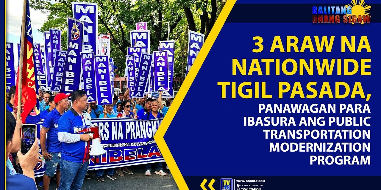 3 ARAW NA NATIONWIDE TIGIL PASADA, PANAWAGAN PARA IBASURA ANG PUBLIC TRANSPORTATION MODERNIZATION PROGRAM