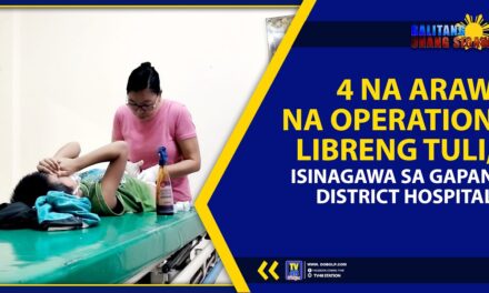 4 NA ARAW NA OPERATION LIBRENG TULI, ISINAGAWA SA GAPAN DISTRICT HOSPITAL