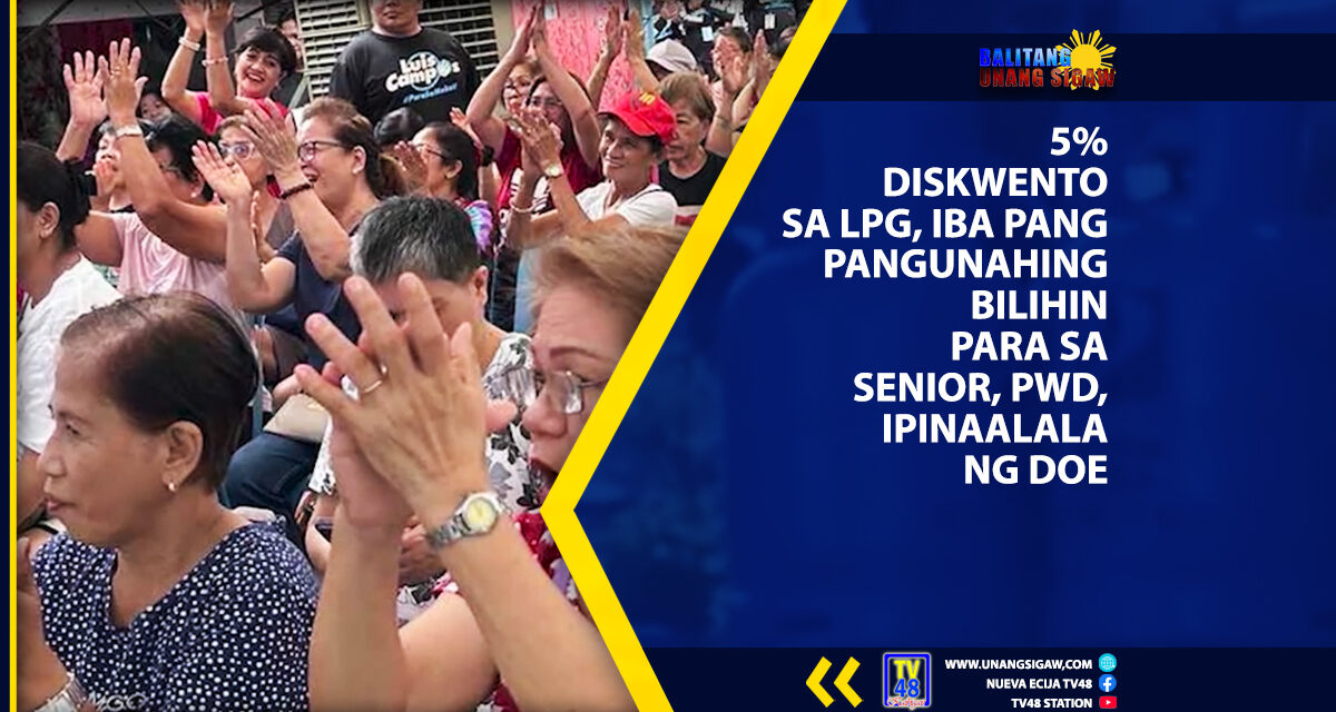 5% DISKWENTO SA LPG, IBA PANG PANGUNAHING BILIHIN PARA SA SENIOR, PWD, IPINAALALA NG DOE