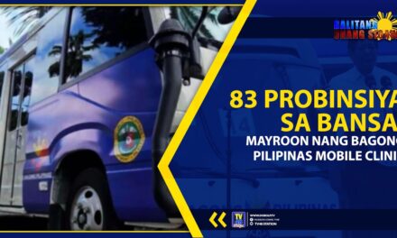 83 PROBINSIYA SA BANSA, MAYROON NANG BAGONG PILIPINAS MOBILE CLINIC