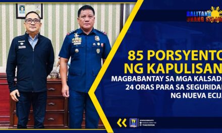 85 PORSYENTO NG KAPULISAN, MAGBABANTAY SA MGA KALSADA 24 ORAS PARA SA SEGURIDAD NG NUEVA ECIJA