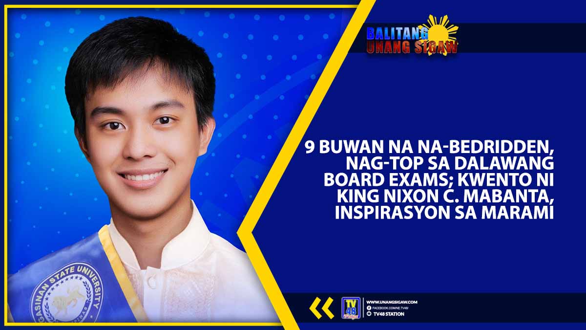 9 BUWAN NA NA-BEDRIDDEN, NAG-TOP SA DALAWANG BOARD EXAMS; KWENTO NI KING NIXON C. MABANTA, INSPIRASYON SA MARAMI