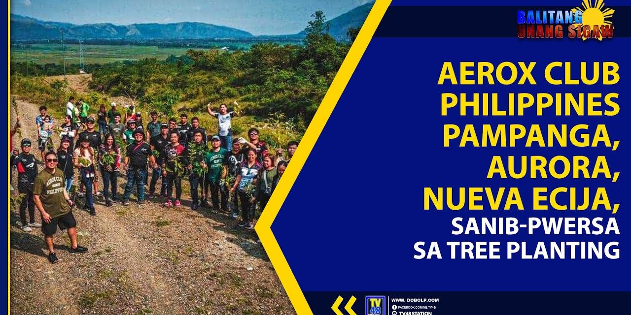 AEROX CLUB PHILIPPINES PAMPANGA, AURORA, NUEVA ECIJA, SANIB-PWERSA SA TREE PLANTING
