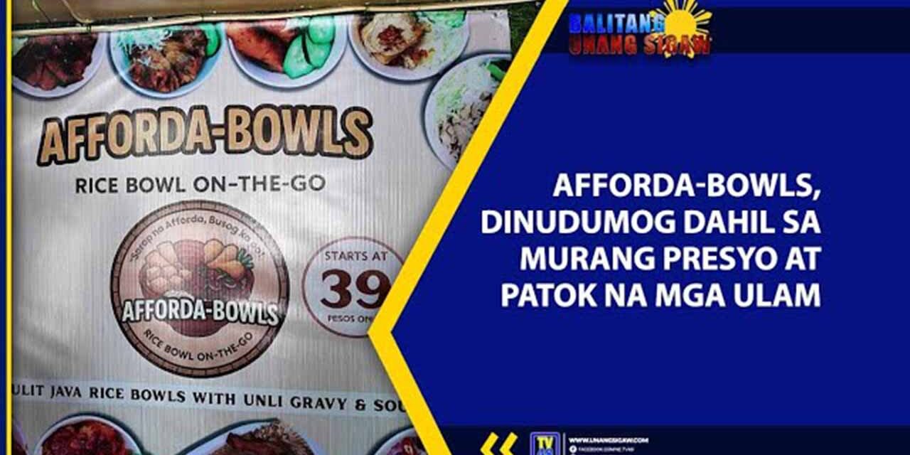 AFFORDA-BOWLS, DINUDUMOG DAHIL SA MURANG PRESYO AT PATOK NA MGA ULAM