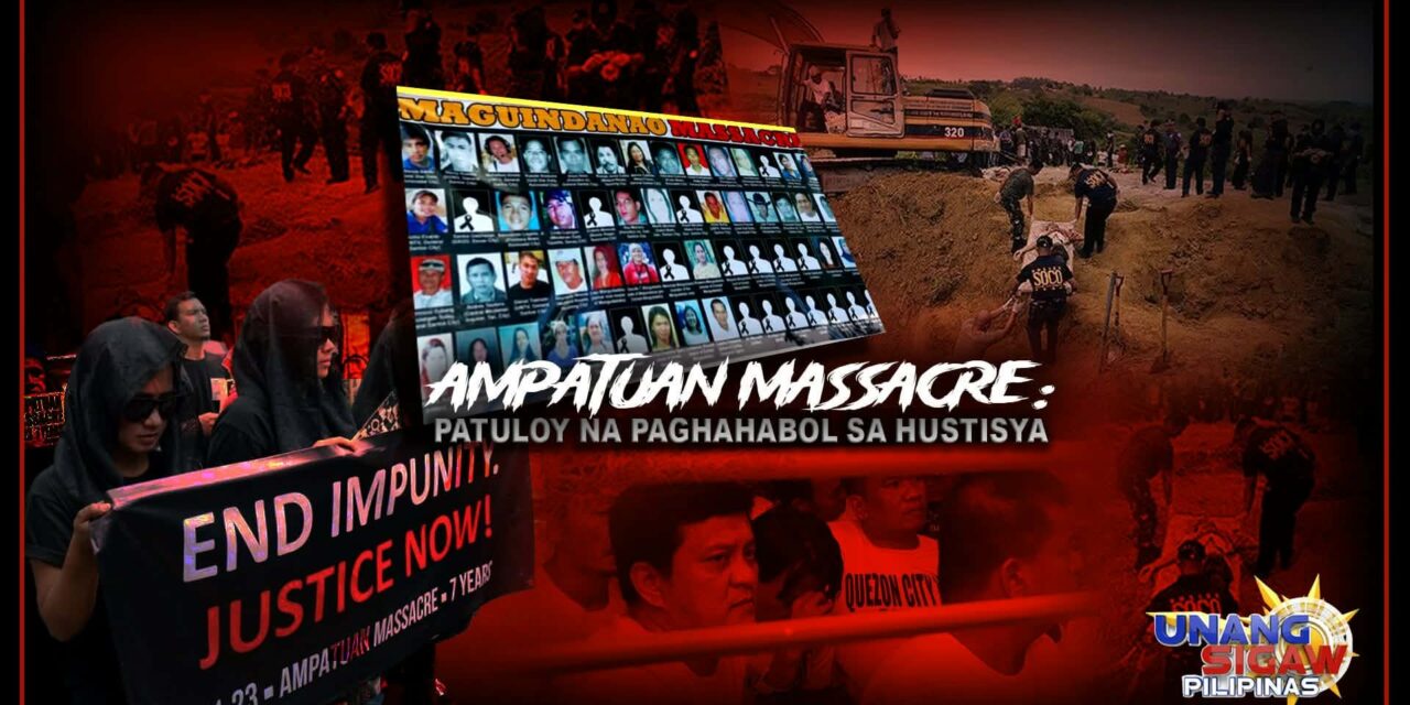 AMPATUAN MASSACRE: Patuloy na Paghahabol sa Hustisya