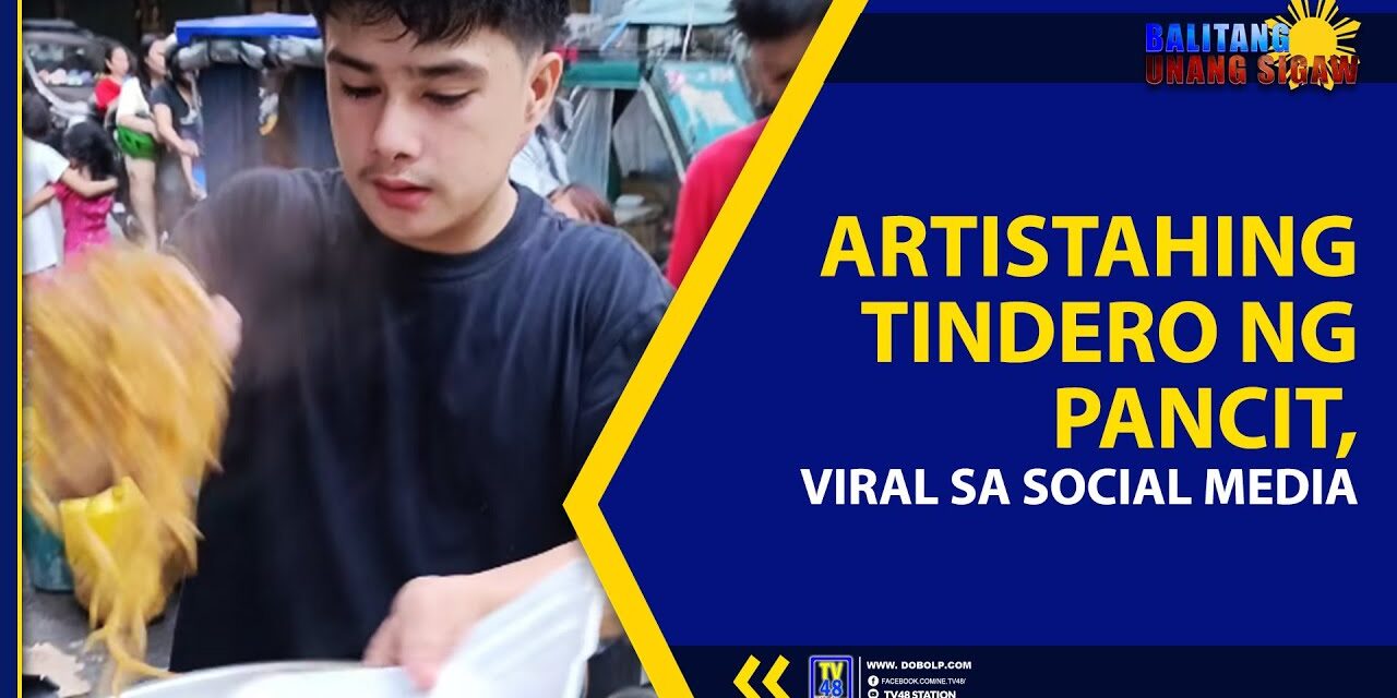 ARTISTAHING TINDERO NG PANCIT, VIRAL SA SOCIAL MEDIA