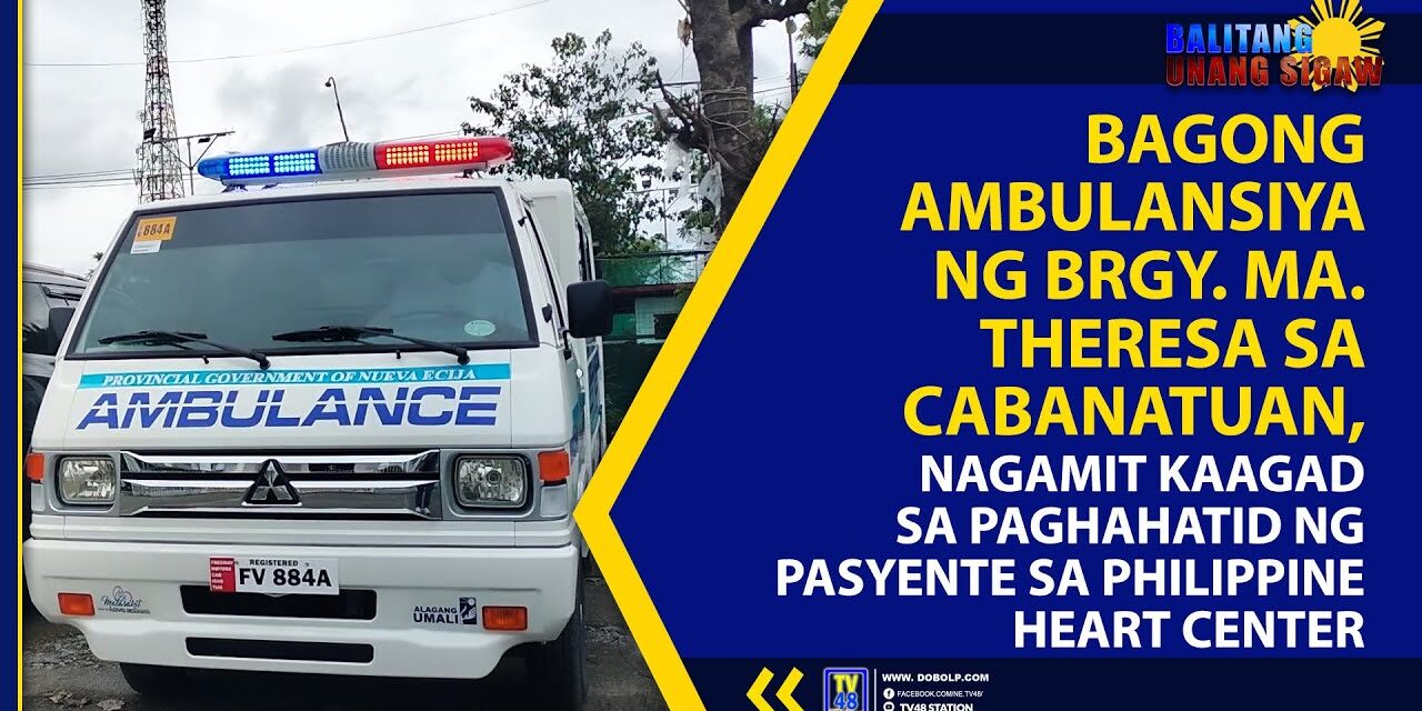 BAGONG AMBULANSIYA NG BRGY. MA. THERESA SA CABANATUAN, NAGAMIT KAAGAD SA PAGHAHATID NG PASYENTE