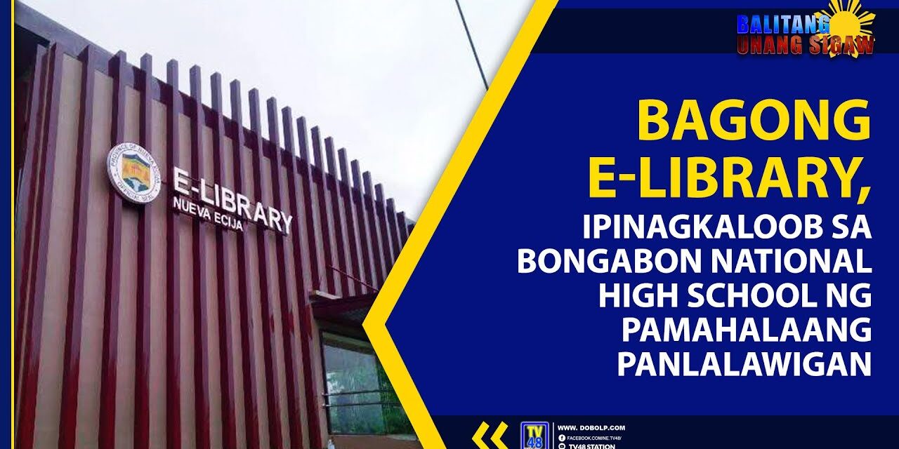 BAGONG E-LIBRARY, IPINAGKALOOB SA BONGABON NATIONAL HIGH SCHOOL NG PAMAHALAANG PANLALAWIGAN