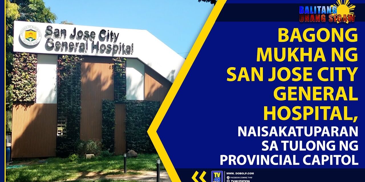 BAGONG MUKHA NG SAN JOSE CITY GENERAL HOSPITAL, NAISAKATUPARAN SA TULONG NG PROVINCIAL CAPITOL