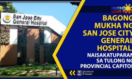 BAGONG MUKHA NG SAN JOSE CITY GENERAL HOSPITAL, NAISAKATUPARAN SA TULONG NG PROVINCIAL CAPITOL