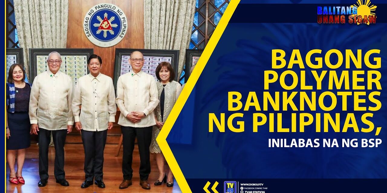 BAGONG POLYMER BANKNOTES NG PILIPINAS, INILABAS NA NG BSP