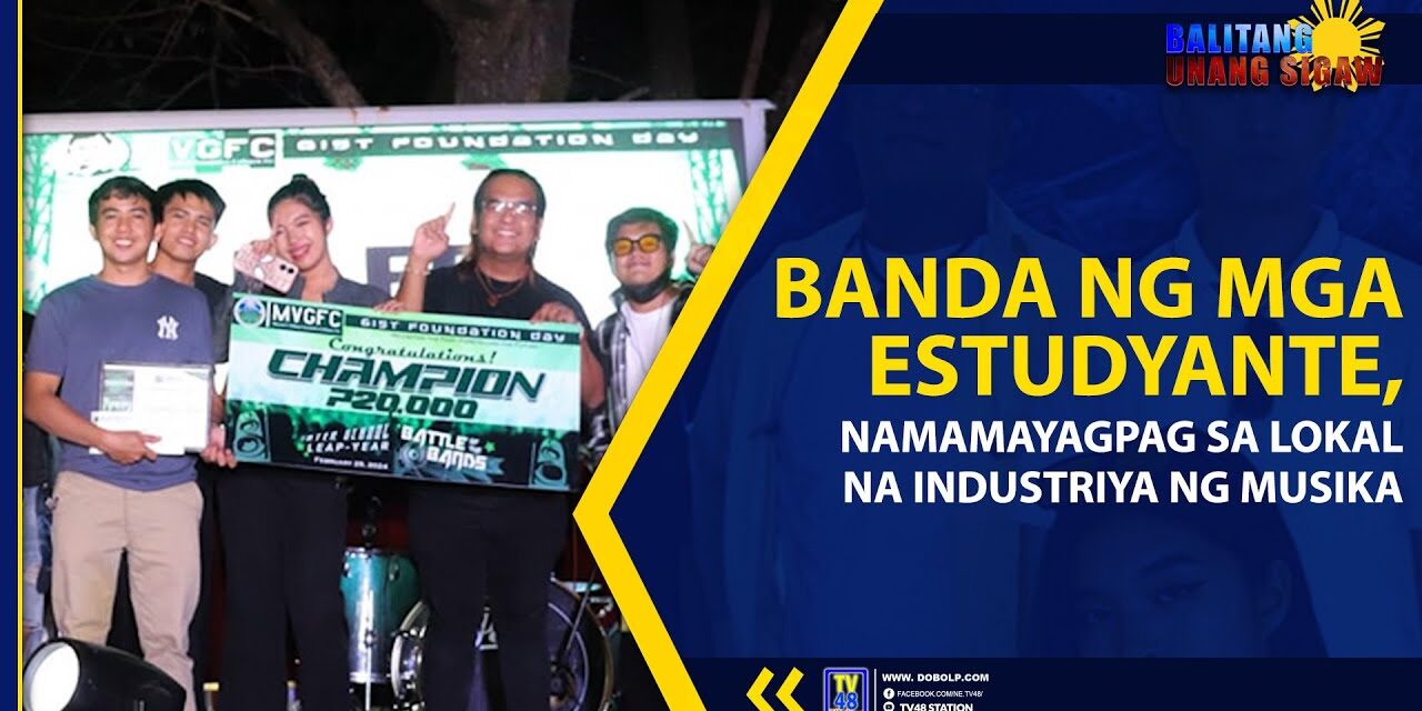 BANDA NG MGA ESTUDYANTE, NAMAMAYAGPAG SA LOKAL NA INDUSTRIYA NG MUSIKA