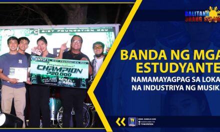 BANDA NG MGA ESTUDYANTE, NAMAMAYAGPAG SA LOKAL NA INDUSTRIYA NG MUSIKA