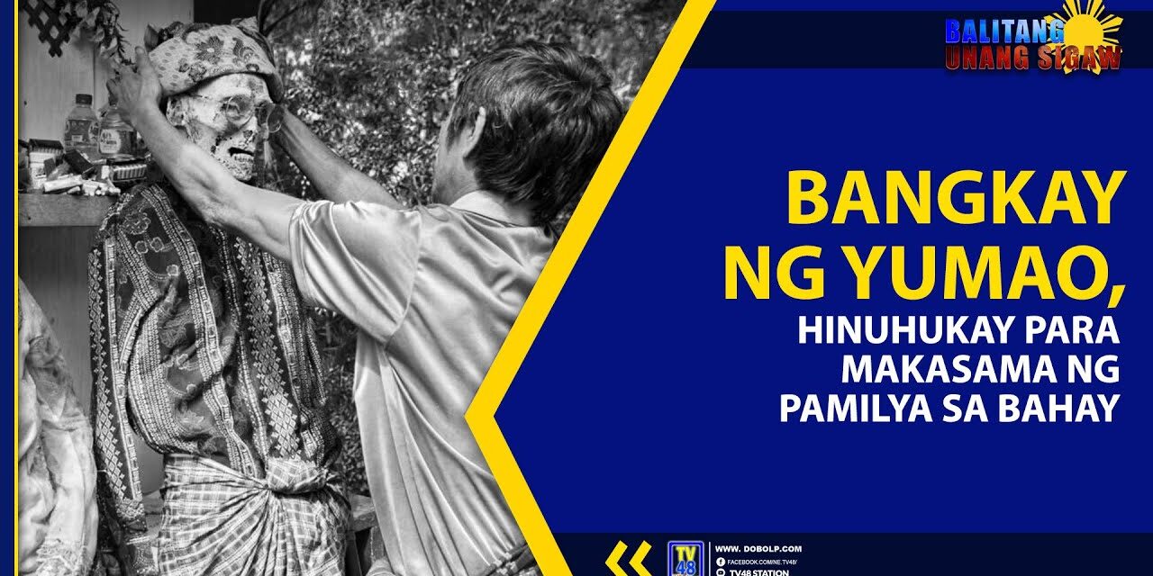 BANGKAY NG YUMAO, HINUHUKAY PARA MAKASAMA NG PAMILYA SA BAHAY