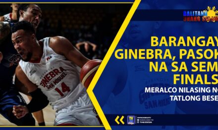 BARANGAY GINEBRA, PASOK NA SA SEMI FINALS, MERALCO NILASING NG TATLONG BESES
