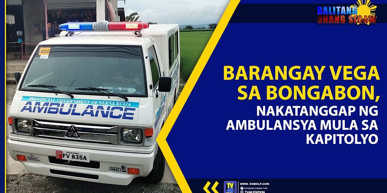 BARANGAY VEGA SA BONGABON, NAKATANGGAP NG AMBULANSYA MULA SA KAPITOLYO