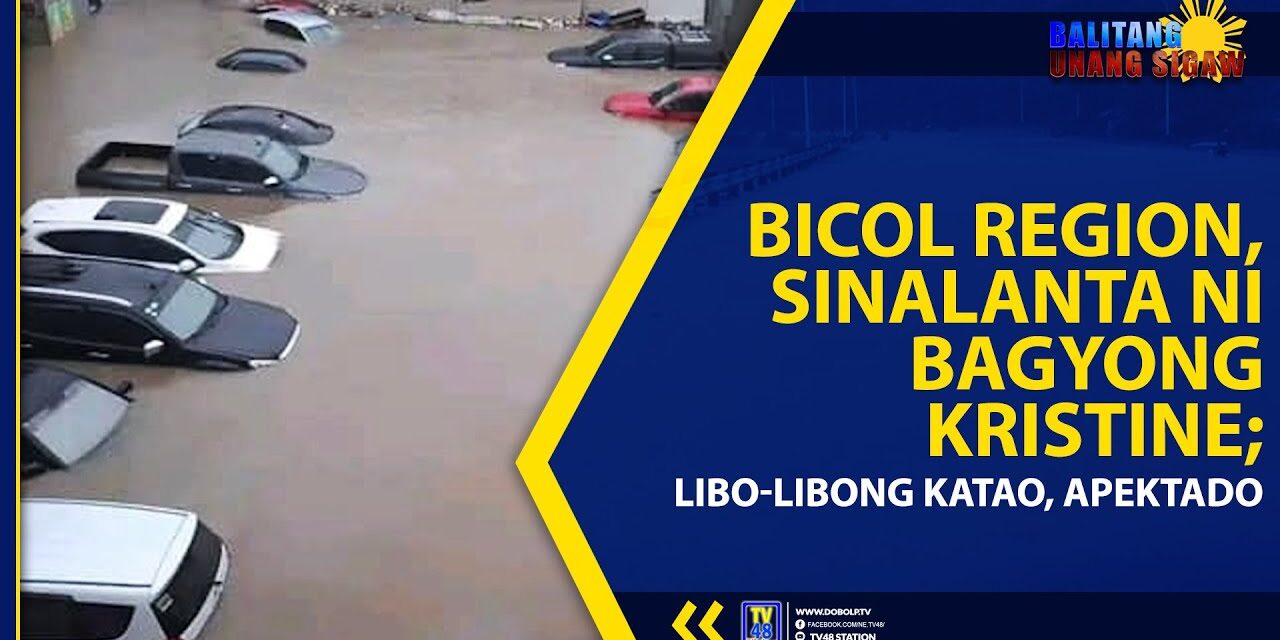BICOL REGION, SINALANTA NI BAGYONG KRISTINE; LIBO-LIBONG KATAO, APEKTADO