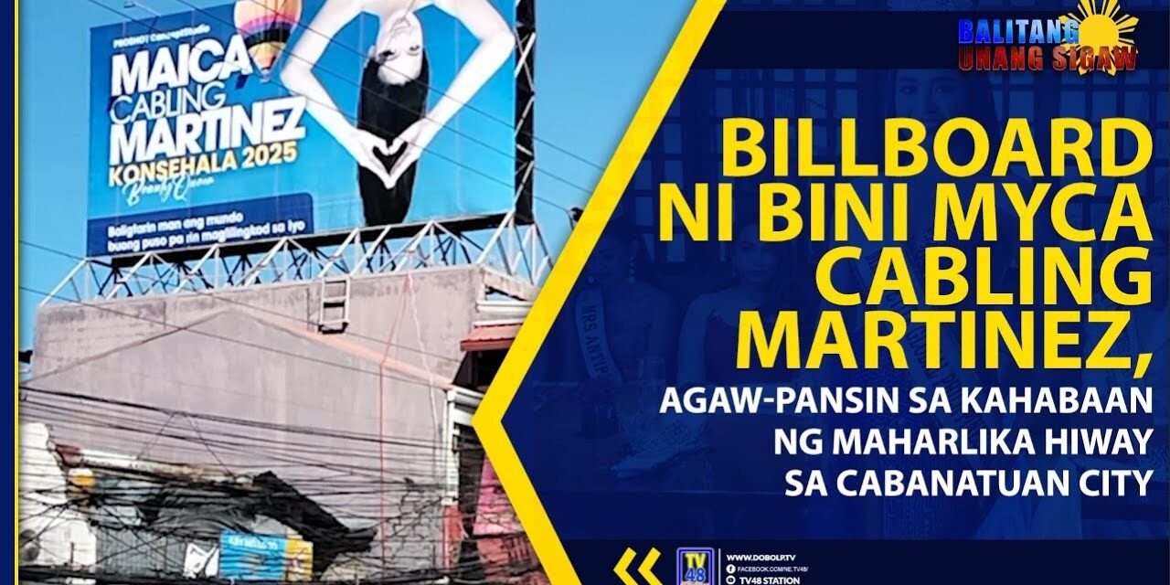 BILLBOARD NI BINI MYCA CABLING MARTINEZ, AGAW-PANSIN SA KAHABAAN NG MAHARLIKA HIGHWAY SA CABANATUAN CITY