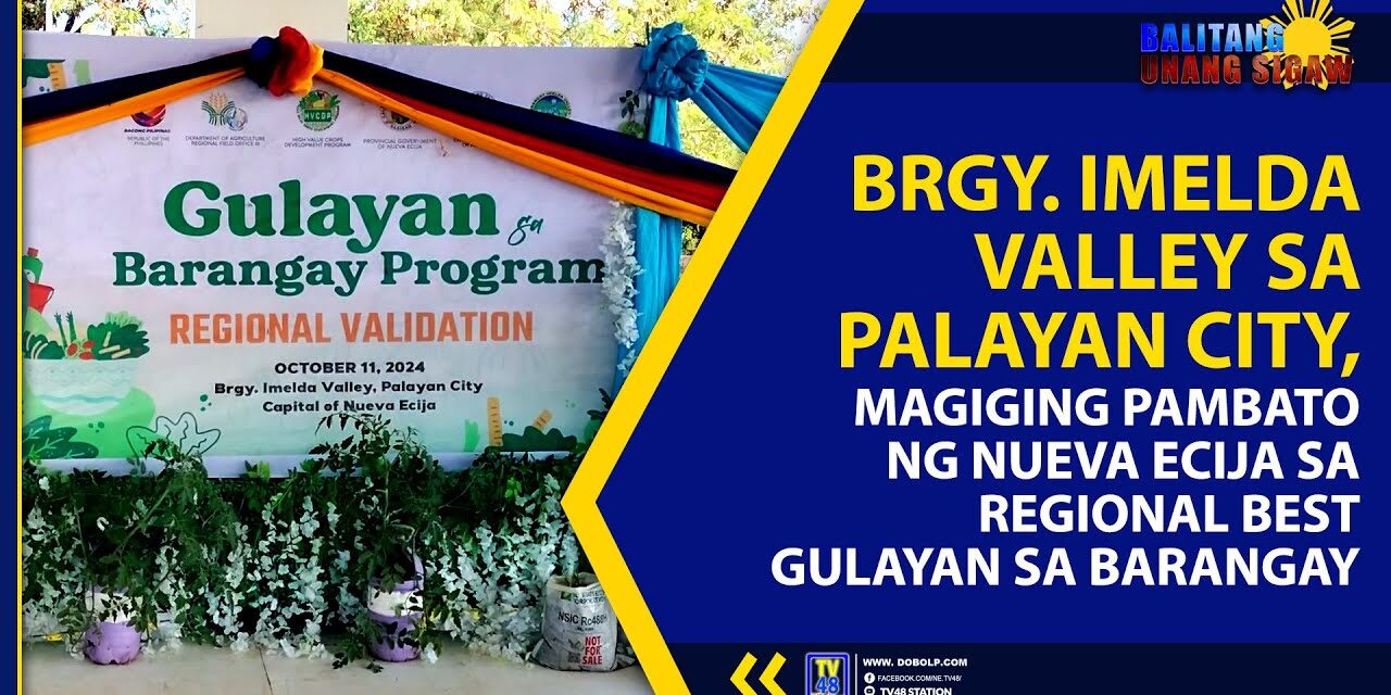 BRGY. IMELDA VALLEY SA PALAYAN CITY, MAGIGING PAMBATO NG NUEVA ECIJA SA REGIONAL BEST GULAYAN SA BARANGAY