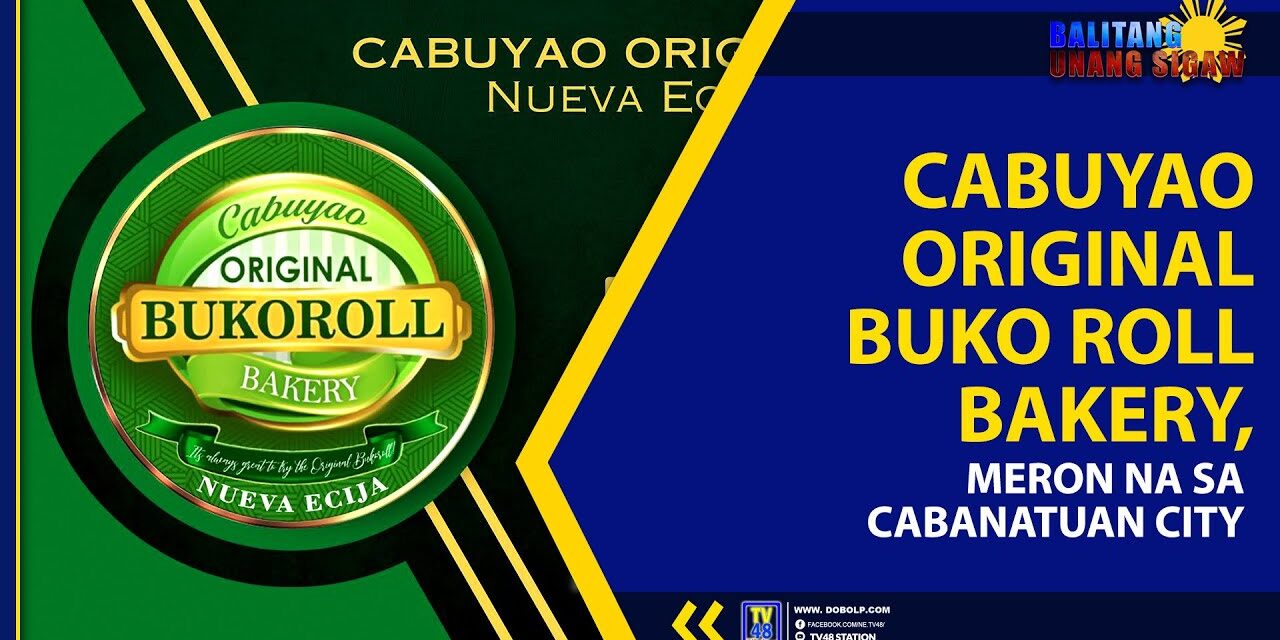 CABUYAO ORIGINAL BUKO ROLL BAKERY, MERON NA SA CABANATUAN CITY