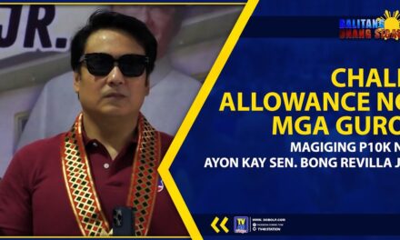 CHALK ALLOWANCE NG MGA GURO, MAGIGING P10K NA AYON KAY SEN. BONG REVILLA JR.