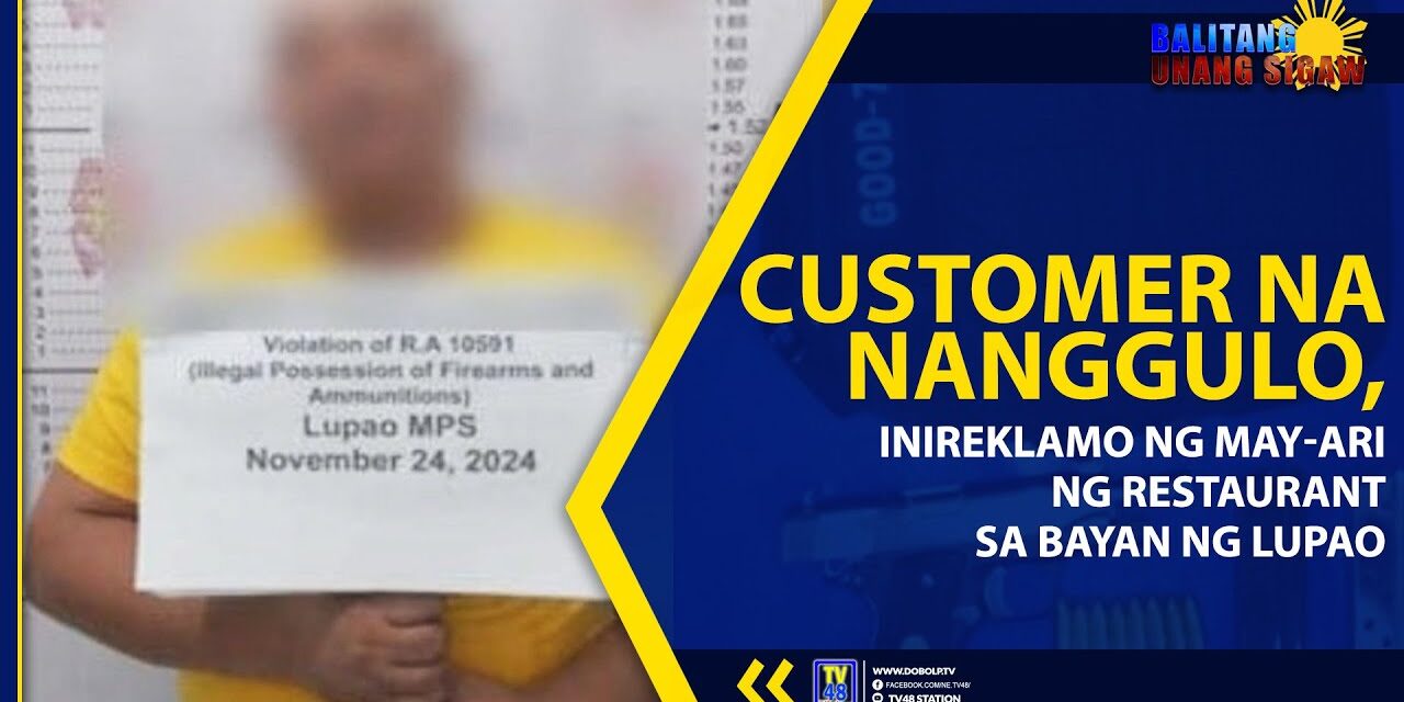 CUSTOMER NA NANGGULO, INIREKLAMO NG MAY-ARI NG RESTAURANT SA BAYAN NG LUPAO