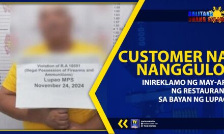 CUSTOMER NA NANGGULO, INIREKLAMO NG MAY-ARI NG RESTAURANT SA BAYAN NG LUPAO